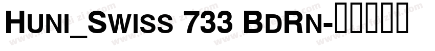 Huni_Swiss 733 BdRn字体转换